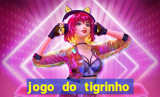 jogo do tigrinho na casa chinesa